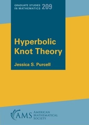 Hyperbolic Knot Theory - Jessica S. Purcell