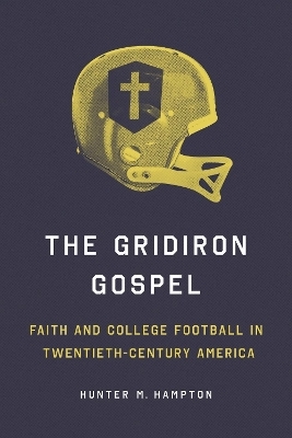 The Gridiron Gospel - Hunter Hampton