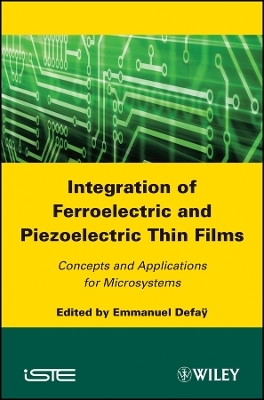 Integration of Ferroelectric and Piezoelectric Thin Films &ndash; Concepts and Applications for Microsystems - E Defa&yuml;