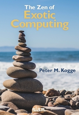 The Zen of Exotic Computing - Peter M. Kogge