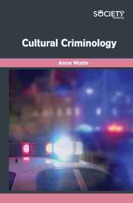 Cultural Criminology - Anne Wade