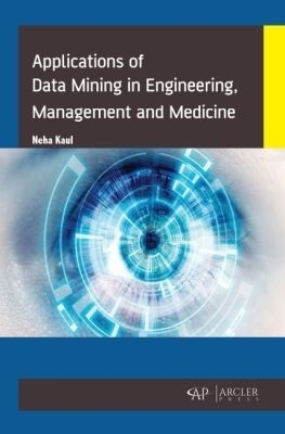 Data Mining in Engineering, Management and Medicine - Neha Kaul