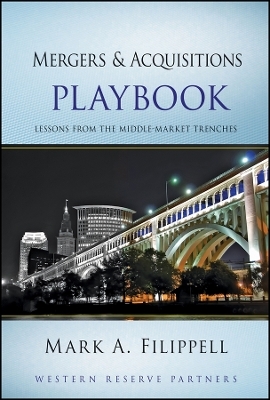 Mergers and Acquisitions Playbook – Lessons from the Middle–Market Trenches