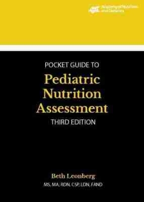Academy of Nutrition and Dietetics Pocket Guide to Pediatric Nutrition Assessment - Beth Leonberg