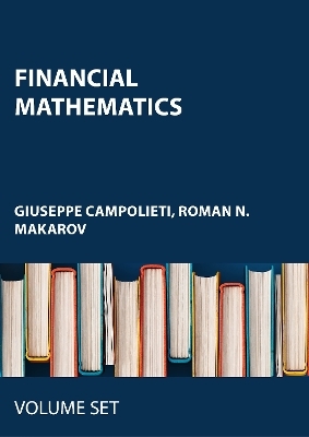 Financial Mathematics - Giuseppe Campolieti, Roman N. Makarov