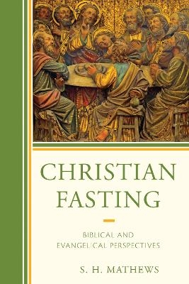 Christian Fasting - S.H. Mathews