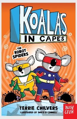Koalas in Capes: The Robot Spiders - Terrie Chilvers