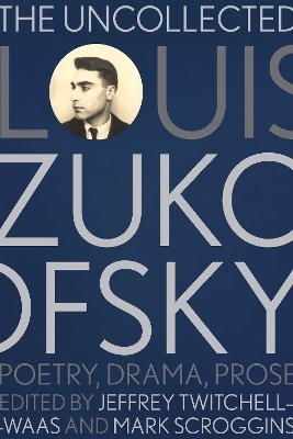 The Uncollected Louis Zukofsky - 
