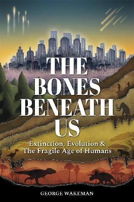 The Bones Beneath Us