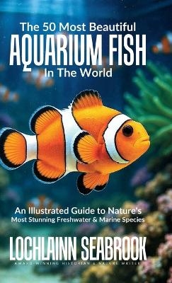 The 50 Most Beautiful Aquarium Fish in the World - Lochlainn Seabrook