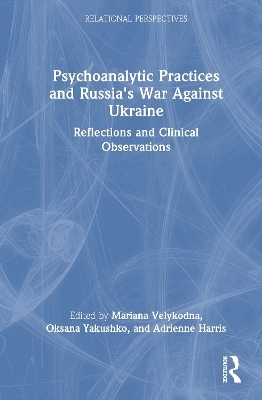 Psychoanalytic Practices and Russia's War Against Ukraine