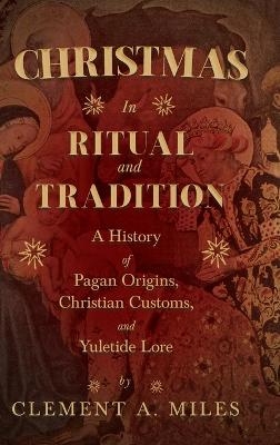 Christmas in Ritual and Tradition - Clement A Miles
