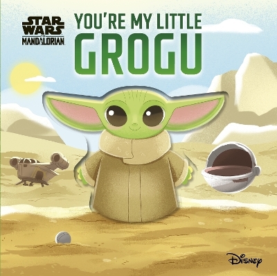 Star Wars You're My Little Grogu -  Walt Disney