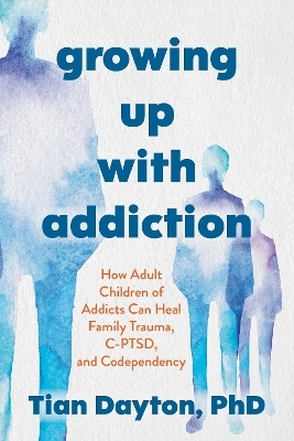 Growing Up with Addiction - Dr Tian Dayton