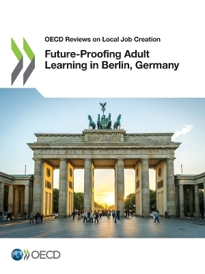 Future-proofing adult learning in Berlin, Germany -  Organisation for Economic Co-Operation and Development