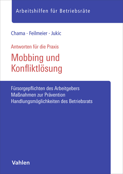 Mobbing und Konfliktl&ouml;sung f&uuml;r Betriebsr&auml;te - Oliver Chama, Daniel Feilmeier, Anton Jukic