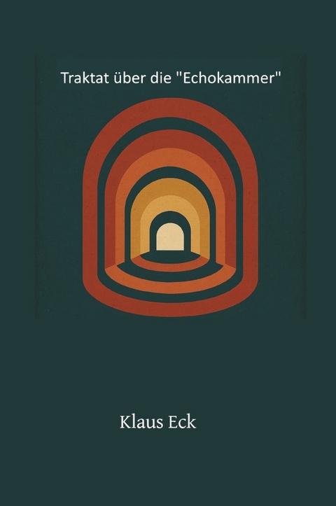 Traktat &uuml;ber die "Echokammer" - Klaus Eck