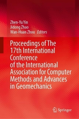 Proceedings of The 17th International Conference of the International Association for Computer Methods and Advances in Geomechanics