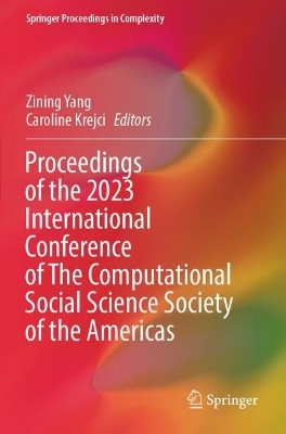 Proceedings of the 2023 International Conference of The Computational Social Science Society of the Americas - 