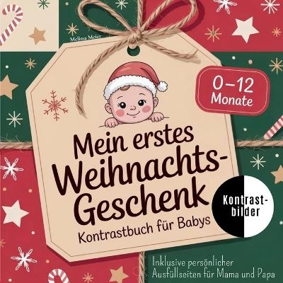Mein erstes Weihnachtsgeschenk - Kontrastbuch f&uuml;r Babys - Melissa Meier