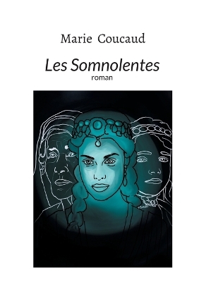 Les Somnolentes - Marie Coucaud