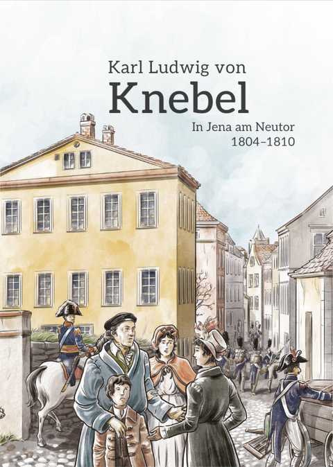 Karl Ludwig von Knebel - In Jena am Neutor 1804&ndash;1810 - 