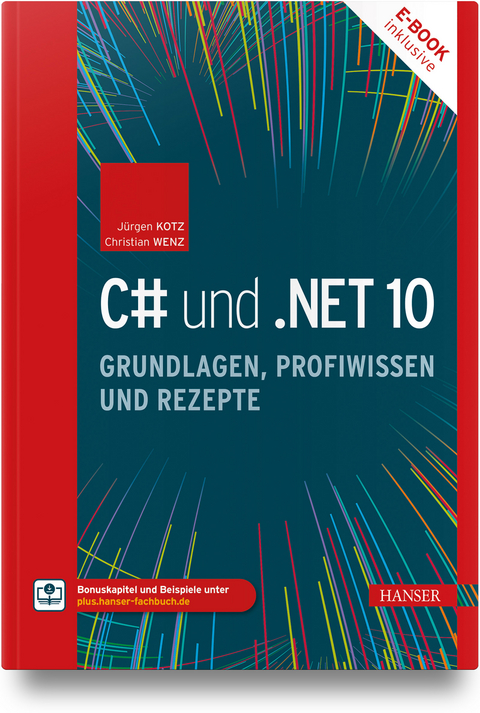 C# und .NET 10 – Grundlagen, Profiwissen und Rezepte - Jürgen Kotz, Christian Wenz