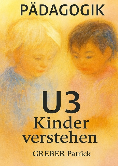 U 3 Kinder verstehen - Patrick Greber