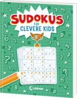 Sudokus f&uuml;r clevere Kids 8+ [gr&uuml;n]