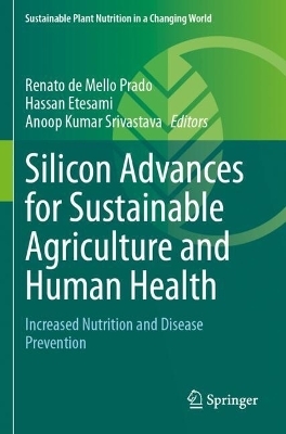 Silicon Advances for Sustainable Agriculture and Human Health - 