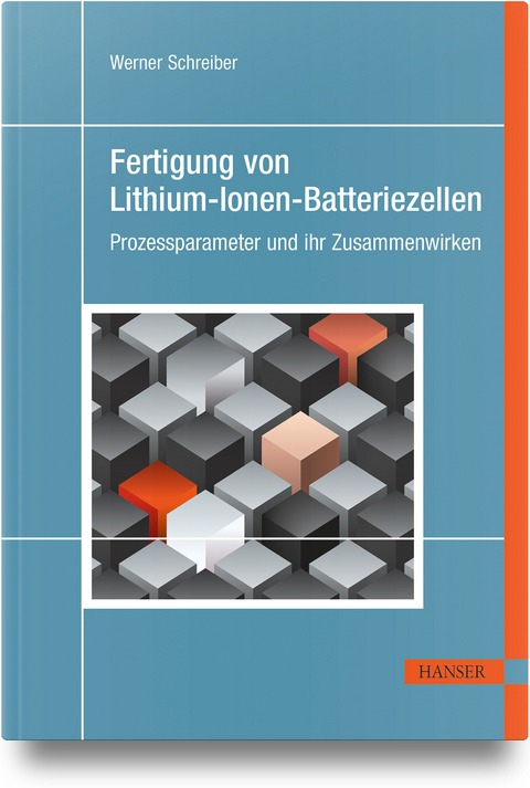Fertigung von Lithium-Ionen-Batteriezellen - Werner Schreiber