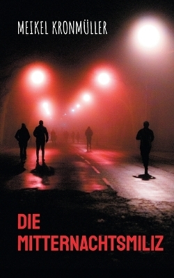 Die Mitternachtsmiliz - Meikel Kronm&uuml;ller