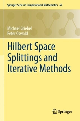 Hilbert Space Splittings and Iterative Methods - Michael Griebel, Peter Oswald