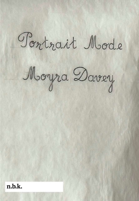 n.b.k. Ausstellungen Bd. 30: Moyra Davey. Portrait Mode. - 