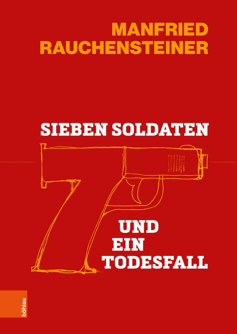 Sieben Soldaten und ein Todesfall - Manfried Rauchensteiner