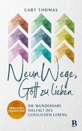 Neun Wege, Gott zu lieben - Thomas, Gary L.