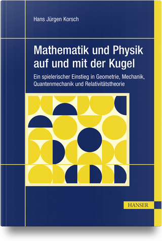 Mathematik und Physik auf und mit der Kugel