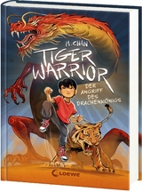 Tiger Warrior (Band 1) - Der Angriff des Drachenk&ouml;nigs - Maisie Chan