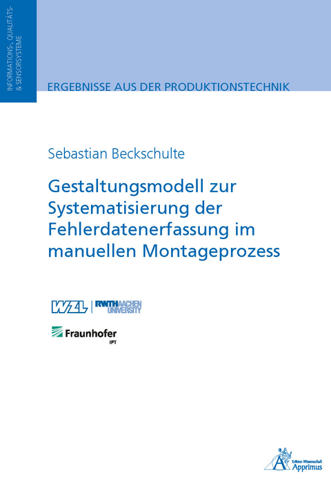 Gestaltungsmodell zur Systematisierung der Fehlerdatenerfassung im manuellen Montageprozess - Sebastian Beckschulte