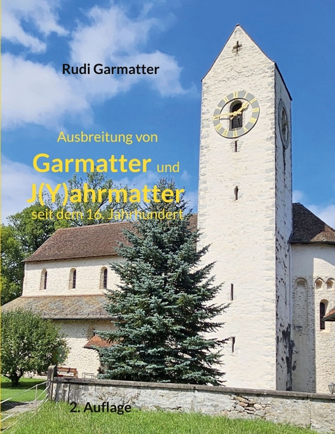 Ausbreitung von Garmatter und J(Y)ahrmatter seit dem 16. Jahrhundert - Rudi Garmatter