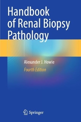 Handbook of Renal Biopsy Pathology - Alexander J. Howie