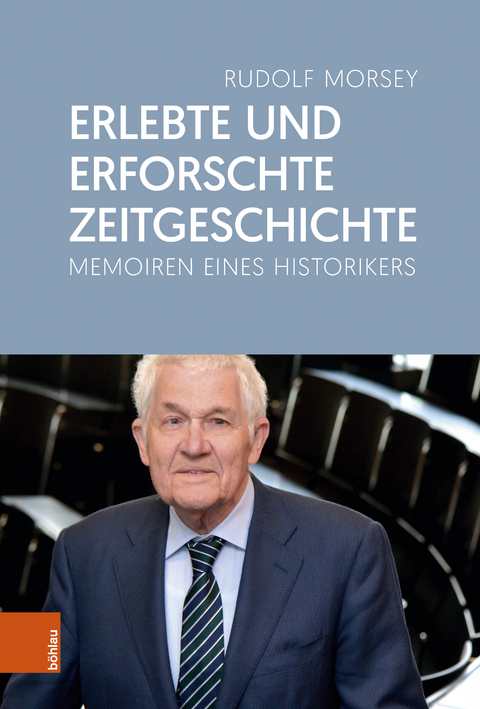 Erlebte und erforschte Zeitgeschichte - Rudolf Morsey