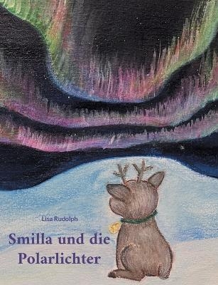 Smilla und die Polarlichter - Lisa Rudolph