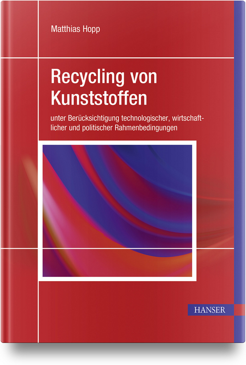 Recycling von Kunststoffen - Matthias Hopp