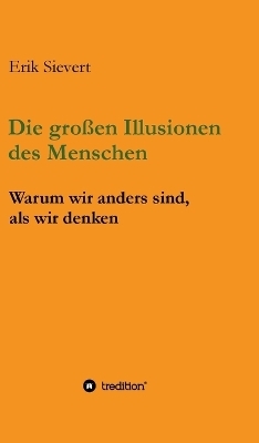 Die großen Illusionen des Menschen