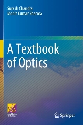A Textbook of Optics - Suresh Chandra, Mohit Kumar Sharma
