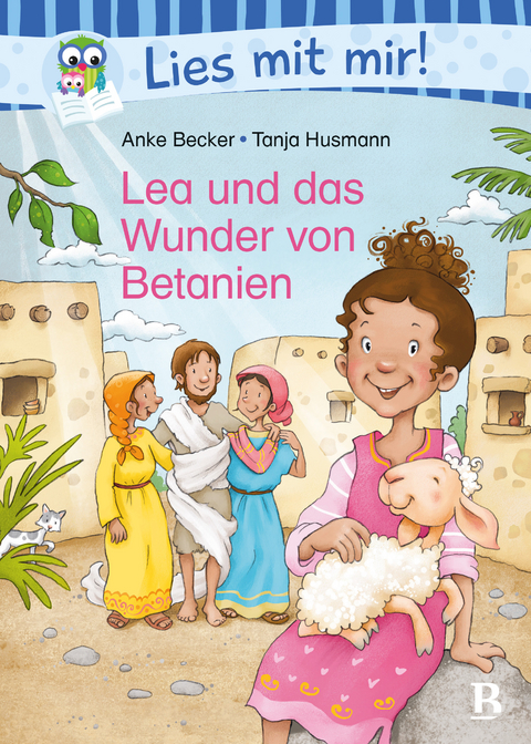 Lea und das Wunder von Betanien - Anke Becker