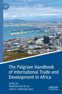The Palgrave Handbook of International Trade and Development in Africa