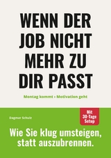 Wenn der Job nicht mehr zu dir passt: Montag kommt - Motivation geht. - Dagmar Schulz