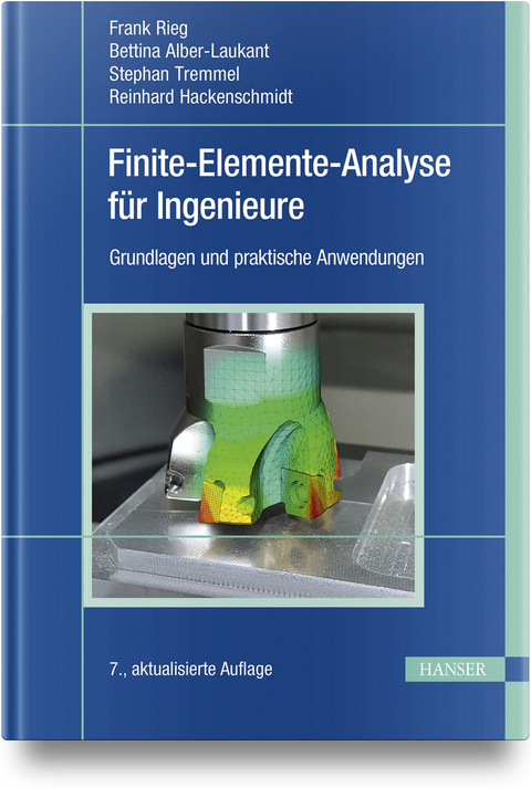 Finite-Elemente-Analyse für Ingenieure - Frank Rieg, Bettina Alber-Laukant, Stephan Tremmel, Reinhard Hackenschmidt